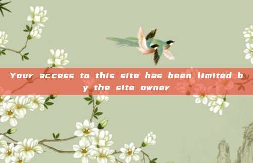 Your access to this site has been limited by the site owner