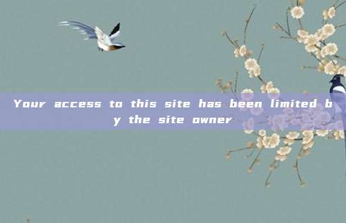 Your access to this site has been limited by the site owner