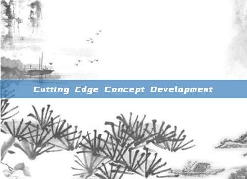 Cutting Edge Concept Development