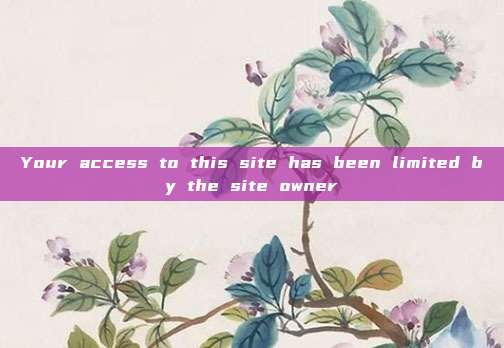 Your access to this site has been limited by the site owner